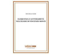 Eloquenza e letterarietà nell'Iliade di Vincenzo Monti