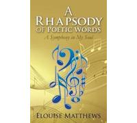 Elouise Matthews A Rhapsody of Poetic Words (Tascabile)