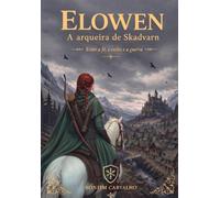 Elowen - A Arqueira de Skadvarn: Entre a fé, o exílio e a guerra