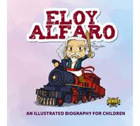 Eloy Alfaro: An Illustrated Biography for Children