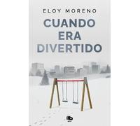 Eloy Moreno Cuando era divertido / When It Was Fun (Tascabile)