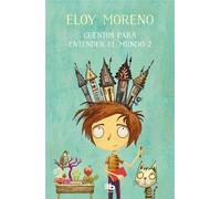 Eloy Moreno Cuentos para entender el mundo 2 / Short Stories to Unde (Tascabile)