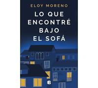 Eloy Moreno Lo que encontré bajo el sofá (Ediciones B) (Tascabile)