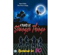 Eloy Pérez Ladaga Martí Pallàs A Través de Stranger Things (Tascabile)