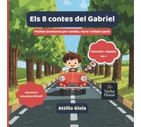 Els 8 contes del Gabriel: Petites aventures per somiar, riure i créixer junts
