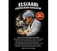 ELS(AAB) Certification Navigator: Exam Prep with 400+ Practice Questions, 4 Full-Length Tests, Detailed Rationales & Study Plans for the AAB Embryology Lab Scientist Credential