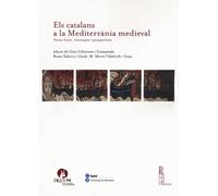 Els catalans a la Mediterranìa medieval. Noves fonts, recerques i perspectives