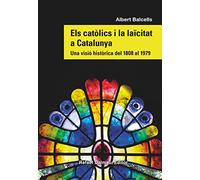 Els catòlics i la laïcitat a Catalunya: Una visió històrica del 1808 al 1979