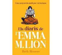 Els diaris de l'Emma M. Lion 3: Una senyoreta molt poc victoriana