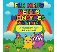 ELS MEUS PETITS MONSTRES PER PINTAR: A partir d'1any. Edició en català