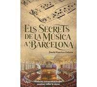 Els secrets de la música a Barcelona: Històries extraordinàries per conèixer millor la ciutat