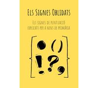 Els Signes Oblidats: Una manera senzill i divertida d'entendre els signes de puntuació | Pensat per a nenes i nens de primària (6-10 anys) | Aprén a donar ritme i claredat a les paraules.