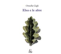 Elsa e le altre [Paperback] [Feb 06, 2025] Gigli, Ornella; Pellacani, Elisa and