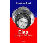 Elsa. Le prigioni delle donne