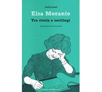 Elsa Morante. Tra storia e sortilegi