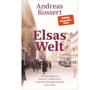 Elsas Welt: Auf den Spuren meiner Großmutter. Eine Familiengeschichte aus Lodz - Das neue Buch des vielfach ausgezeichneten Bestsellerautors und Gewinners des NDR-Sachbuchpreises