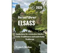 ELSASS Reiseführer 2026: Entdecken Sie versteckte Dörfer, reiche Traditionen und malerische Waldwege