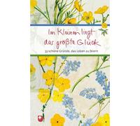 Elsbeth Nusser- Im Kleinen liegt das größte Glück: 33 schöne (Copertina rigida)