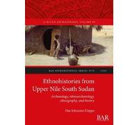 Else Johansen Kleppe Ethnohistories from Upper Nile South Sudan (Tascabile)