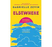 Libri Gabrielle Zevin - Elsewhere. Benvenuti Ad Altrove