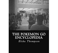 Elsha Thompson The Pokemon Go Encyclopedia (Tascabile)