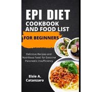 Elsie A Catanzaro Epi Diet Cookbook and Food List for Beginners (Tascabile)