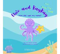 Elsie and KayKay - How did I get my name?: A story about how special our names are.