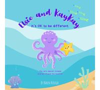 Elsie and KayKay - It's OK to Be Different: A Story about Bullying, Acceptance and Forgiveness