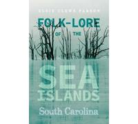 Elsie Clews Parson Folk-Lore Of The Sea Islands - South Carolina (Tascabile)