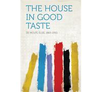 Elsie De Wolfe The House in Good Taste, Illustrated With Phot (Copertina rigida)