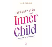 Elsie Fleming Reparenting Your Inner Child (Tascabile)