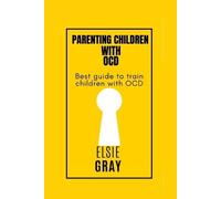 Elsie Gray Parenting children with OCD (Tascabile)