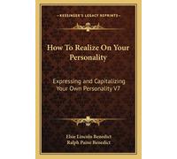 Elsie Lincoln Benedict Ralph Paine Ben How To Realize On Your Person (Tascabile)