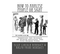 Elsie Lincoln Benedict Ralph Paine Bened How to Analyse People on Si (Tascabile)
