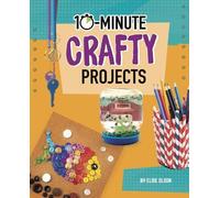 Elsie Olson 10-Minute Crafty Projects (Copertina rigida) 10-Minute Makers