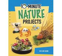 Elsie Olson 10-Minute Nature Projects (Copertina rigida) 10-Minute Makers