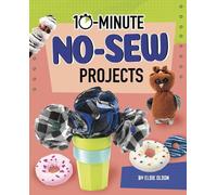 Elsie Olson 10-Minute No-Sew Projects (Copertina rigida) 10-Minute Makers