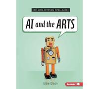 Elsie Olson AI and the Arts (Tascabile) Exploring Artificial Intelligence