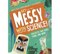 Elsie Olson Get Messy with Science (Copertina rigida) Not-So-Ordinary Science