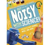 Elsie Olson Get Noisy with Science (Copertina rigida) Not-So-Ordinary Science