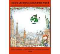 Elsie the flying EV's Christmas Around the World: A Fun Festive and Mindfulness Colouring Adventure for children Ages 3-8