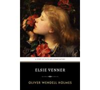 Elsie Venner: The Original 1861 Classic Tale of Sin and Moral Philosophy