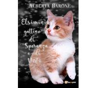 Elsiminio gattino di speranza e di virtù di Alberta Barone, 2018, Youcanprint