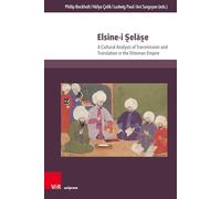 Elsine-i S̱elās̱e: A Cultural Analysis of Transmission and Translation in the Ottoman Empire: Band 009