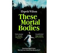 These Mortal Bodies: a gripping and atmospheric dark academia novel about toxic female friendships and obssession