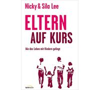 Eltern auf Kurs: Wie das Leben mit Kindern gelingt.