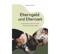 Elterngeld und Elternzeit: praxisnahe Tipps für dein maximales Elterngeld
