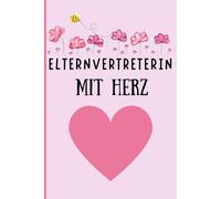Elternvertreterin mit Herz: Notizbuch im A5-Format. Das perfekte Geschenk für die besten Papas. Liniert, schön liniert und ideal als Dankeschön für ihr Engagement in Schule, Kita und Kindergarten.