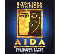 Elton John & Tim Rice's Aida: The Making of a Broadway Musical