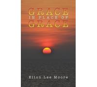Elton Lee Moore Grace in Place of Grace (Copertina rigida)